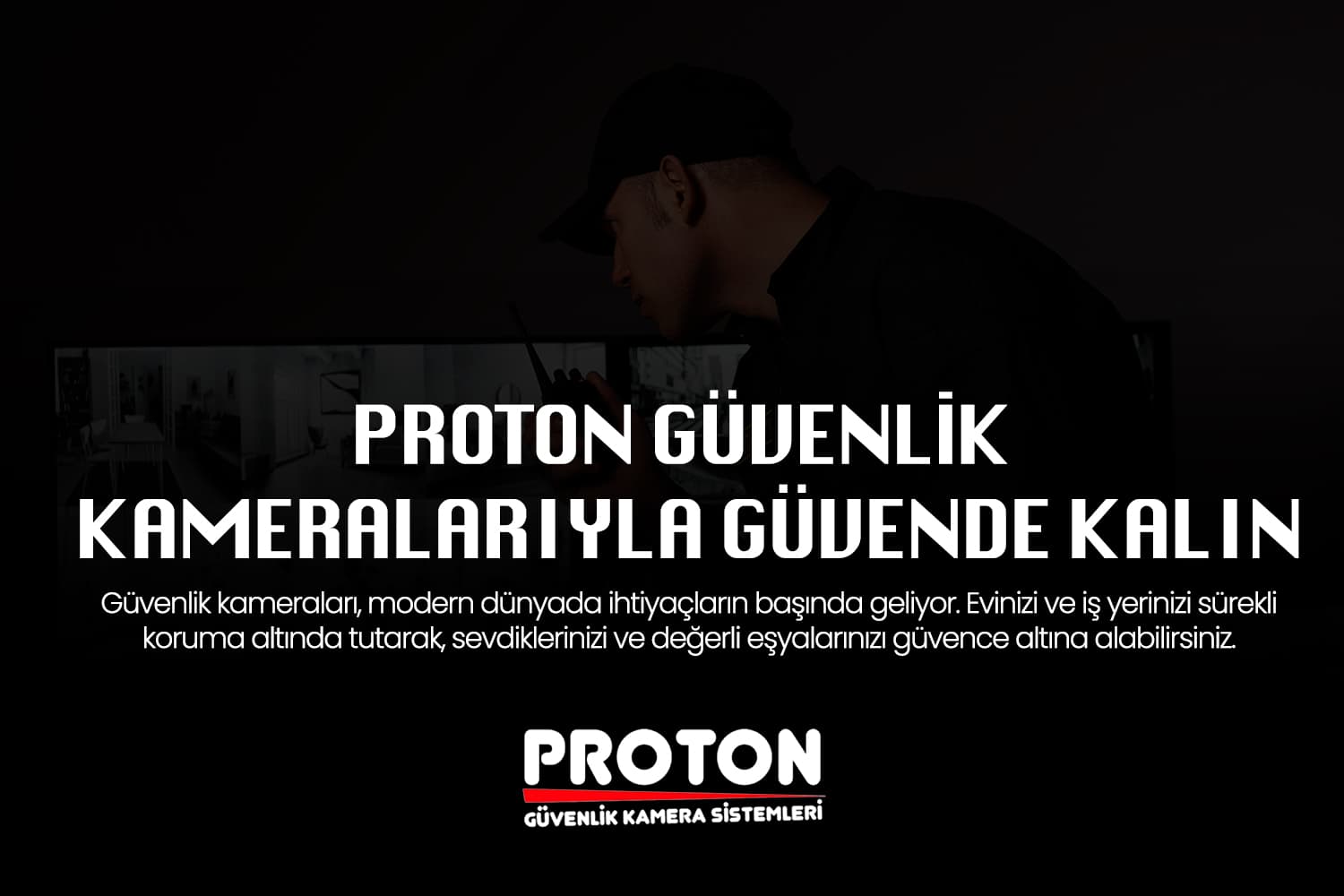 En İyi Güvenlik Kamerası Çözümleri İçin Proton Güvenlik